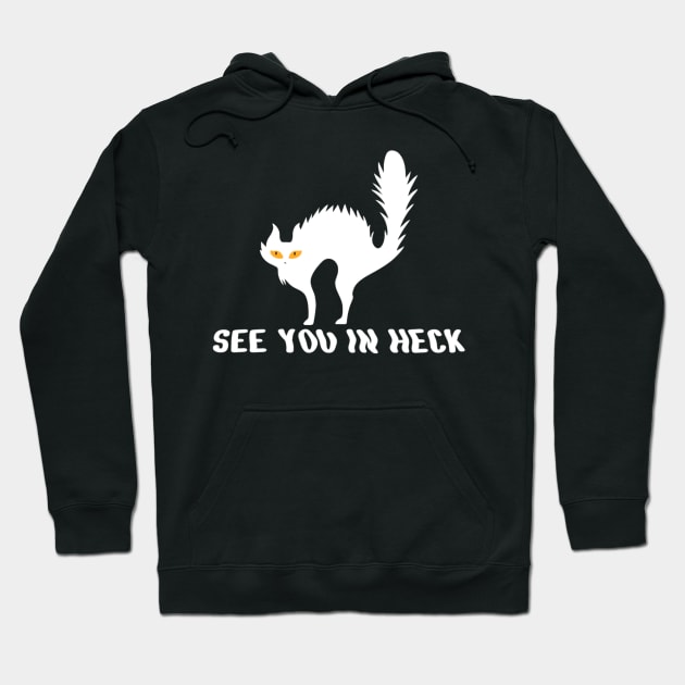 See You in Heck Hoodie by TikaNysden